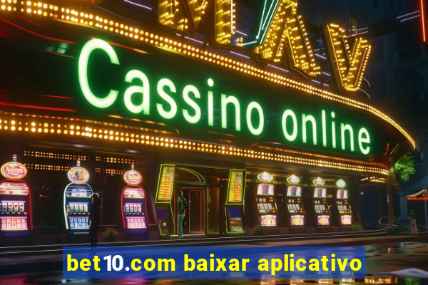 bet10.com baixar aplicativo